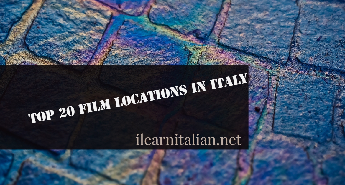 Video- Top 20 films location in Italy: a movie-lover’s guide