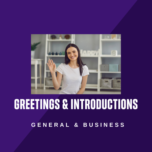 General and business greetings and introductions