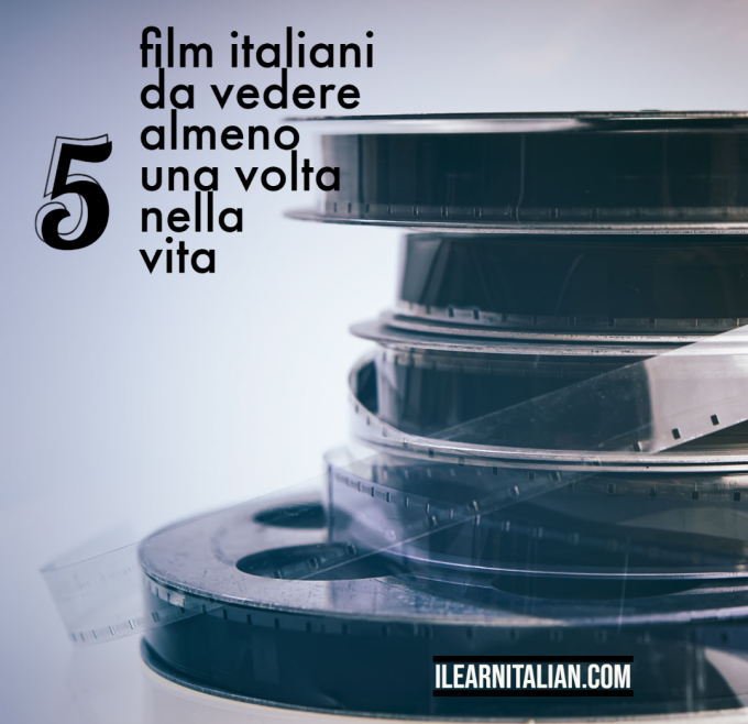 I 5 film italiani da vedere almeno una volta nella vita