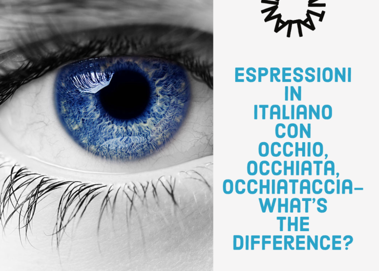 Espressioni in italiano con occhio, occhiata, occhiataccia- What’s the difference?