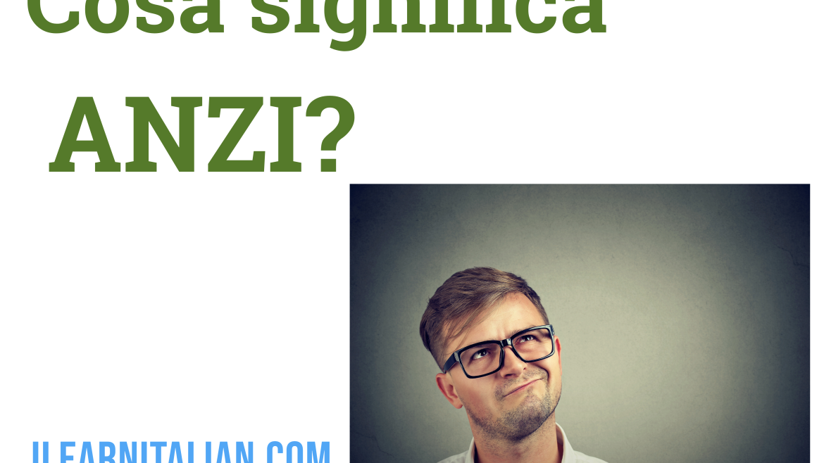 Come usare “anzi”in italiano