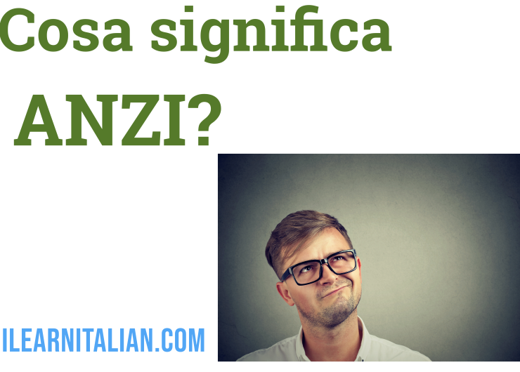 Come usare “anzi”in italiano